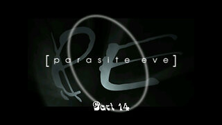 Parasite Eve part 14