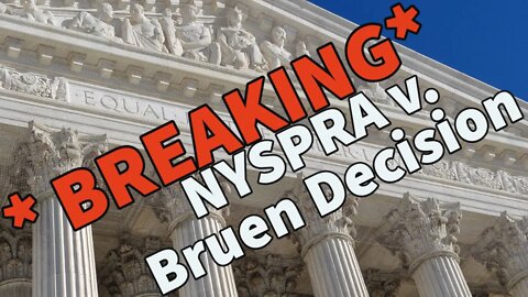 Breaking NYSPRA v Bruen Decision Is In!