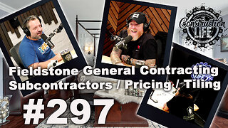 #297 Clint Young of Fieldstone General Contracting talks about subcontractors, pricing & tiling