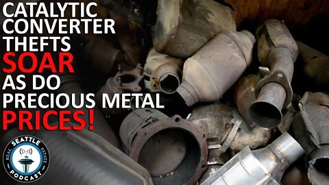 As precious metals prices soar, so do catalytic converter thefts | Seattle Real Estate Podcast