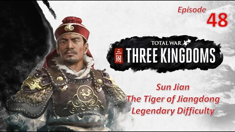 The Tiger of Jiangdong - Sun Jian l Total War: Three Kingdoms l Legendary Difficulty l EP48