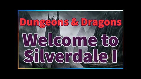 Welcome to Silverdale | Part 1 | Dungeons & Dragons