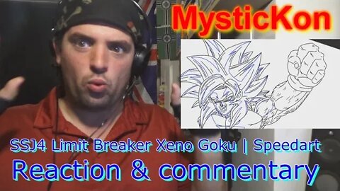 GF17: Reaction & commentary MysticKon speedart SSJ4 Limit Breaker Xeno Goku