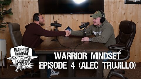 Warrior Mindset Ep. 4 (w/ Alec Trujillo)