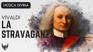 💥 VIVALDI ❯ La Stravaganza ❯ 432 Hz 🎶