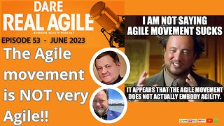 Dare Real Agile EP 53 - The Agile movement …is NOT very Agile!!