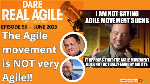 Dare Real Agile EP 53 - The Agile movement …is NOT very Agile!!