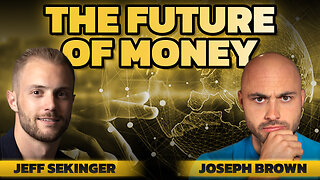 How Will We Use Money In the Coming Years? with Joseph Brown