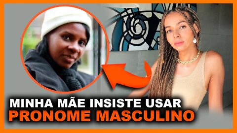 Minha mãe insiste em usar o pronome masculino!