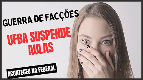 UFBA suspende aulas por guerra de facções | #AconteceuNaFederal - 4 de setembro