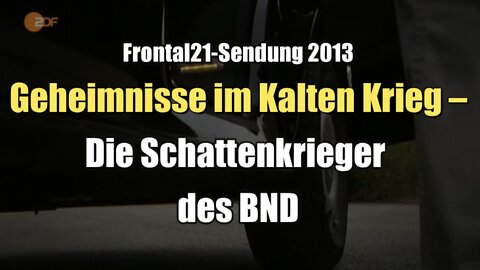 Geheimnisse im Kalten Krieg – Die Schattenkrieger des BND (ZDF I Frontal21 I 03.12.2013)