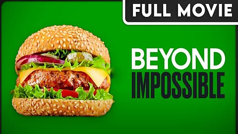 Beyond Impossible - The Truth Behind the Fake Meat Industry - Vegan, Plant-Based