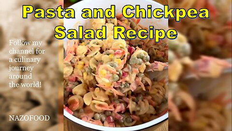 Pasta and Chickpea Salad Recipe: A Refreshing Twist | رسپی سالاد پاستا و نخودفرنگی با سس کچاپ
