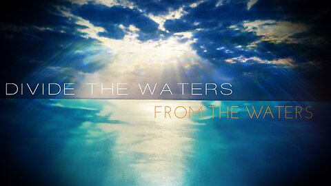 Divide the Waters from the Waters. Sun Rays and the Firmament.