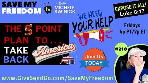 #210 The 5 Point Plan To Take Back America & Our Unconstitutional Elections Needs YOUR Help! It's GO TIME We The People...Let's Do This Together NOW!
