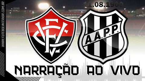 VITÓRIA X PONTE PRETA | NARRAÇÃO AO VIVO | CAMPEONATO BRASILEIRO SÉRIE B - 1ª RODADA