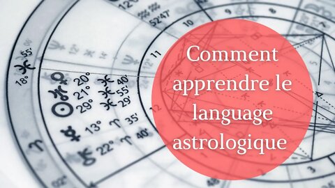 Comment apprendre le langage astrologique - Astro Cours n°8 #astrologie