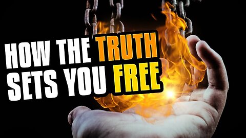 How The Truth Sets You Free