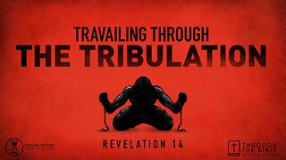 COMING UP: Travailing Through the Tribulation 8:25am February 25, 2024