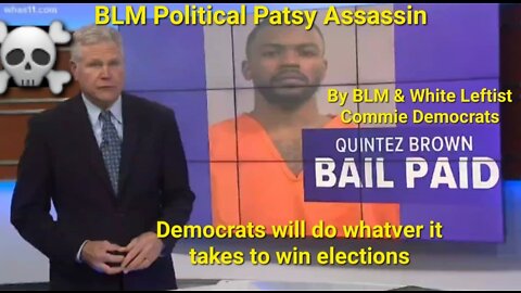 ☠️ Exposed! Commie Democrat's BLM Quintez Brown Political Patsy Assassin Bonded out $100k