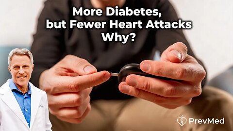 More Diabetes, but Fewer Heart Attacks - Why?