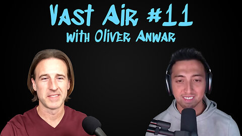 Vast Air #11: Oliver Anwar