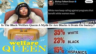 Is The Black Welfare Queen A Myth Or Are Blacks Truly A Burden On White Society?