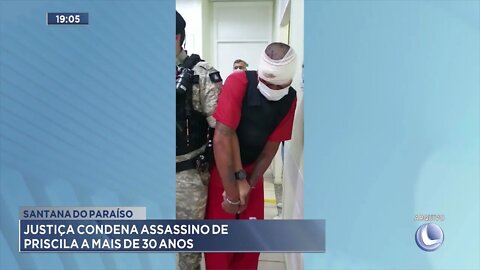 Santana do Paraíso: Justiça condena assassino de Priscila a mais de 30 anos