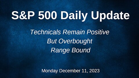 S&P 500 Daily Market Update for Monday December 11, 2023