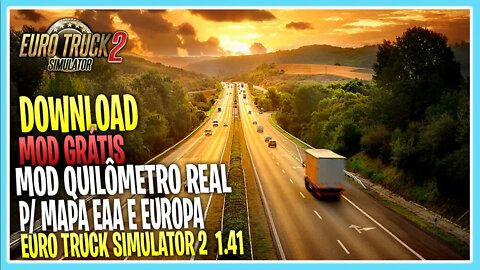 MOD ETS2 QUILÔMETRO REAL/KM REAL PARA MAPA EAA E EUROPA EURO TRUCK SIMULATOR 2 1.41