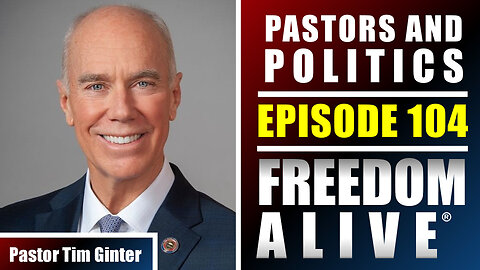 Pastors and Politics - Pastor Tim Ginter - Freedom Alive® Ep104