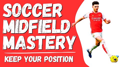 Soccer Midfielder Masterclass: Play Your Position With Confidence