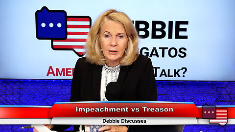 Impeachment vs Treason | Debbie Discusses 6.13.23
