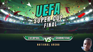 UEFA Super Cup Final Liverpool FC Vrs Gharnetova