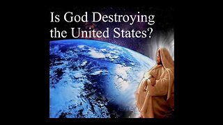 Is God Destroying the United States?