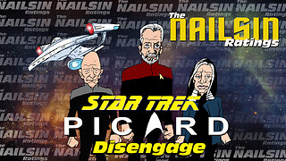 The Nailsin Ratings:Star Trek Picard - Disengage