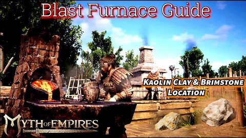 Blast Furnace Guide / Kaolin Clay / Brimstone Locations - Myth Of Empires