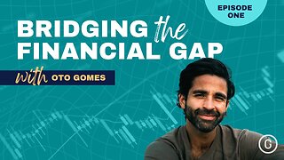 Bridging the Financial Gap - Ep 1