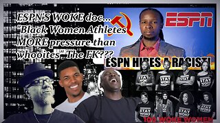 ESPN'S WOKE DOC: BLACK FEMALE ATHLETES STRUGGLE???