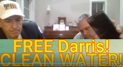FREE Darris! The FBI is weaponized! The water causes cancer!