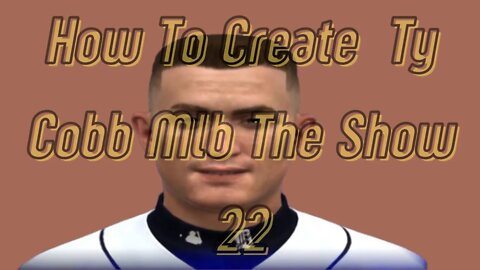 How To Create Ty Cobb Mlb The Show 22
