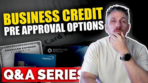 Business Credit Preapprovals -Q&A Series Pt1