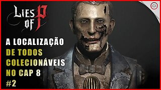 Lies Of P, A localização de todos Colecionáveis no Cap 8 #2 | Super-Dica