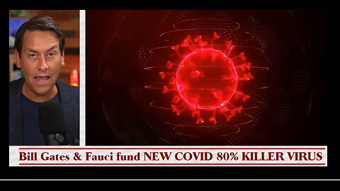 Bill Gates and Dr. Fauci Fund NEW COVID 80% KILLER VIRUS at Boston University