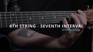 6TH STRING - 7TH INTERVAL