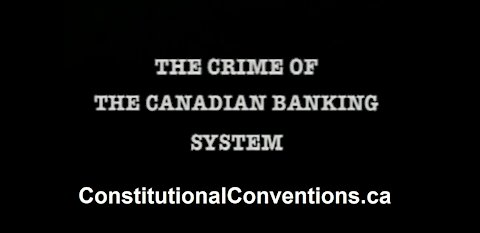 THE CRIME OF THE CANADIAN BANKING SYSTEM - Bill Abram