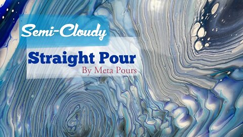 Semi Cloudy Straight Pour: A Pour With Cloud Effects
