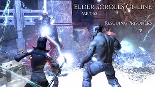 The Elder Scrolls Online Part 62 - Rescuing The Prisoners