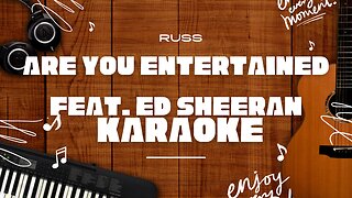 Are You Entertained Feat. Ed Sheeran - Russ♬ Karaoke