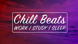 🎧 Chill Music for Study | Work | Sleep